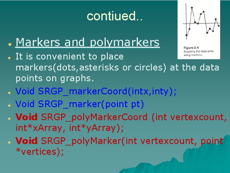contiued. . Markers and polymarkers It is convenient to place markers(dots, asterisks or circles)