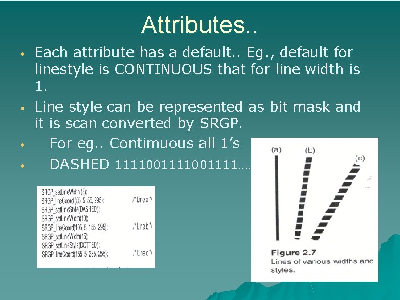 Attributes. . • • Each attribute has a default. . Eg. , default for