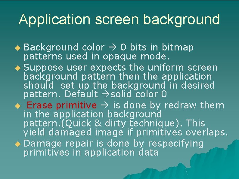 Application screen background Background color 0 bits in bitmap patterns used in opaque mode.