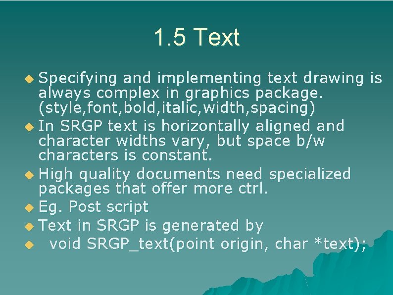 1. 5 Text Specifying and implementing text drawing is always complex in graphics package.