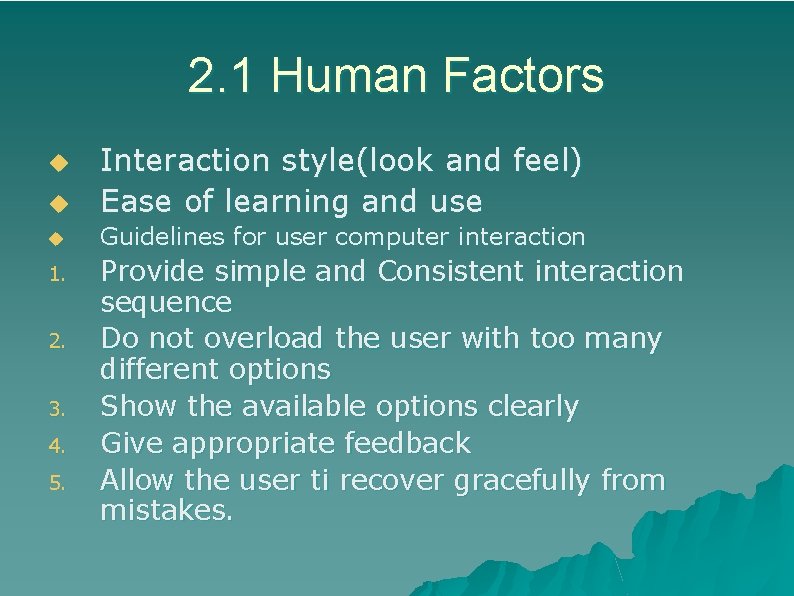 2. 1 Human Factors u Interaction style(look and feel) Ease of learning and use