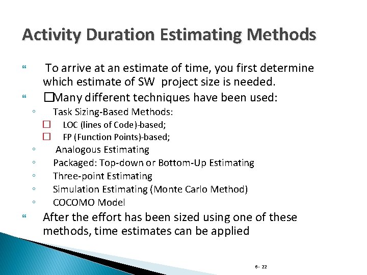 Activity Duration Estimating Methods ◦ To arrive at an estimate of time, you first