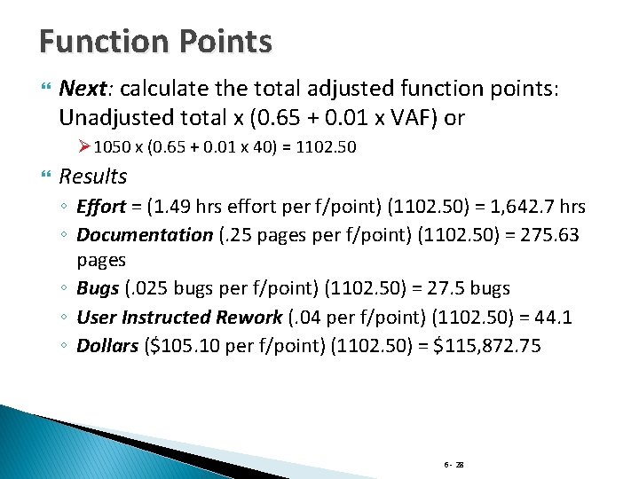 Function Points Next: calculate the total adjusted function points: Unadjusted total x (0. 65
