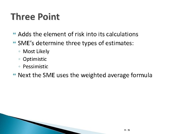 Three Point Adds the element of risk into its calculations SME’s determine three types