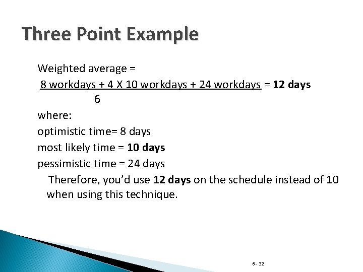 Three Point Example Weighted average = 8 workdays + 4 X 10 workdays +