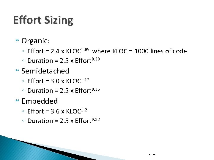 Effort Sizing Organic: ◦ Effort = 2. 4 x KLOC 1. 05 where KLOC