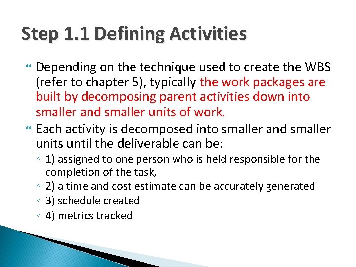 Step 1. 1 Defining Activities Depending on the technique used to create the WBS