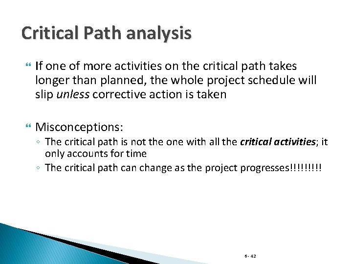 Critical Path analysis If one of more activities on the critical path takes longer