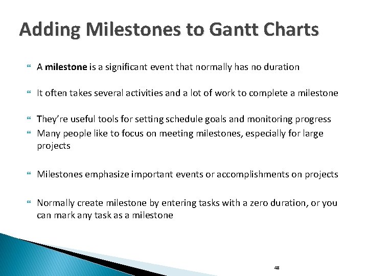 Adding Milestones to Gantt Charts A milestone is a significant event that normally has