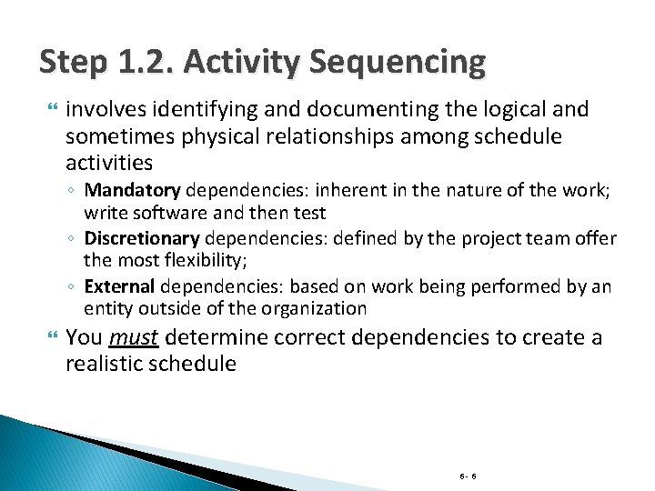 Step 1. 2. Activity Sequencing involves identifying and documenting the logical and sometimes physical