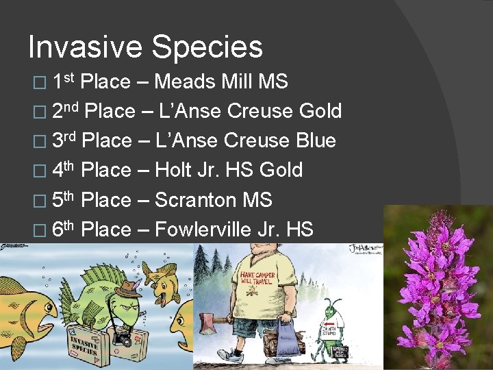 Invasive Species � 1 st Place – Meads Mill MS � 2 nd Place