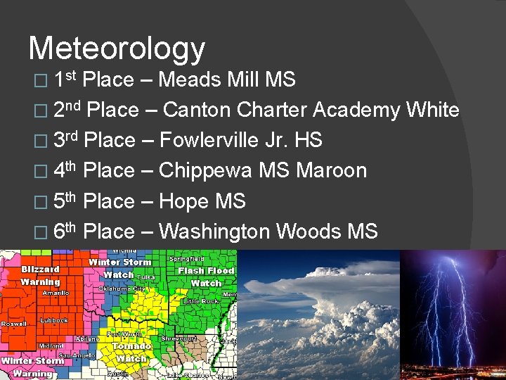 Meteorology � 1 st Place – Meads Mill MS � 2 nd Place –