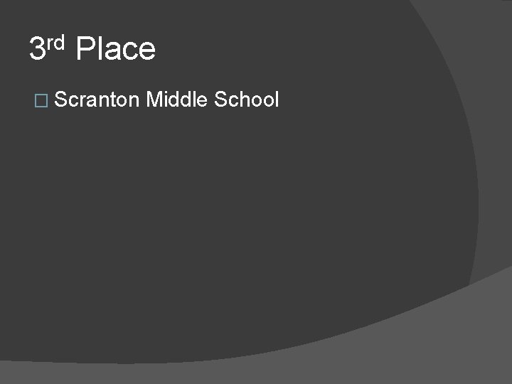 3 rd Place � Scranton Middle School 