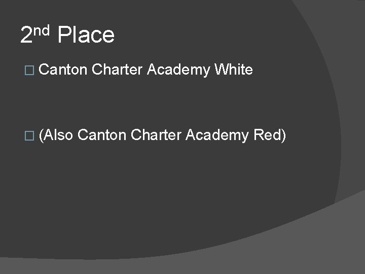 2 nd Place � Canton � (Also Charter Academy White Canton Charter Academy Red)