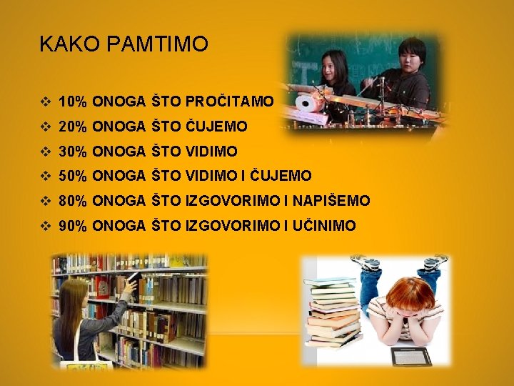 KAKO PAMTIMO v 10% ONOGA ŠTO PROČITAMO v 20% ONOGA ŠTO ČUJEMO v 30%