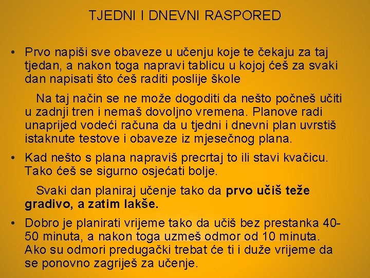 TJEDNI I DNEVNI RASPORED • Prvo napiši sve obaveze u učenju koje te čekaju