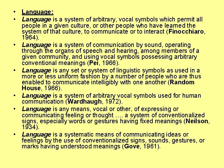  • Language: • Language is a system of arbitrary, vocal symbols which permit