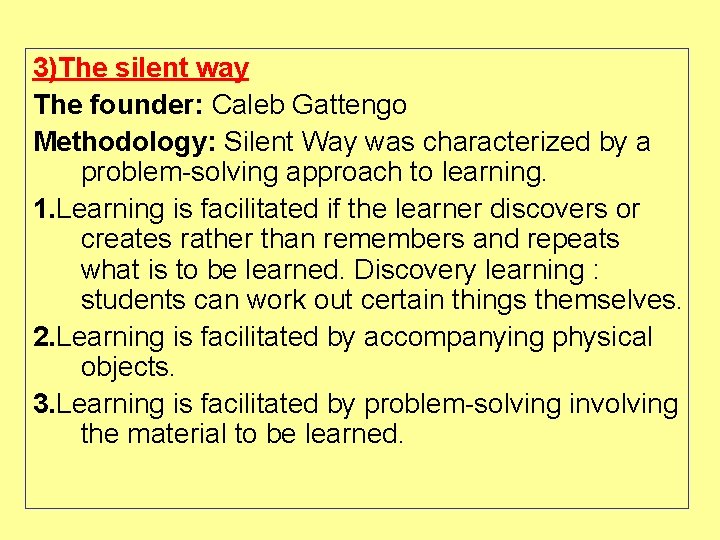 3)The silent way The founder: Caleb Gattengo Methodology: Silent Way was characterized by a