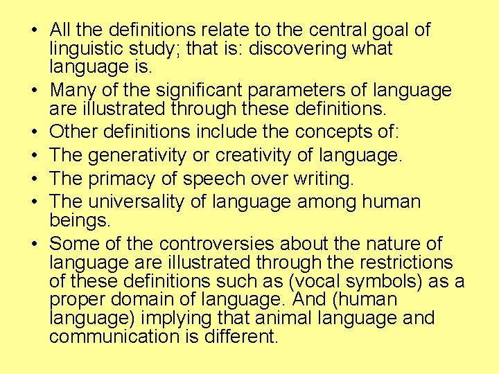  • All the definitions relate to the central goal of linguistic study; that