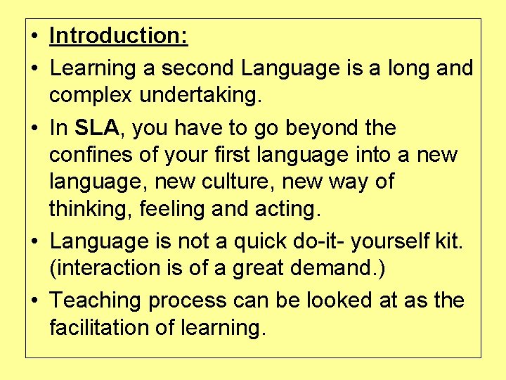  • Introduction: • Learning a second Language is a long and complex undertaking.