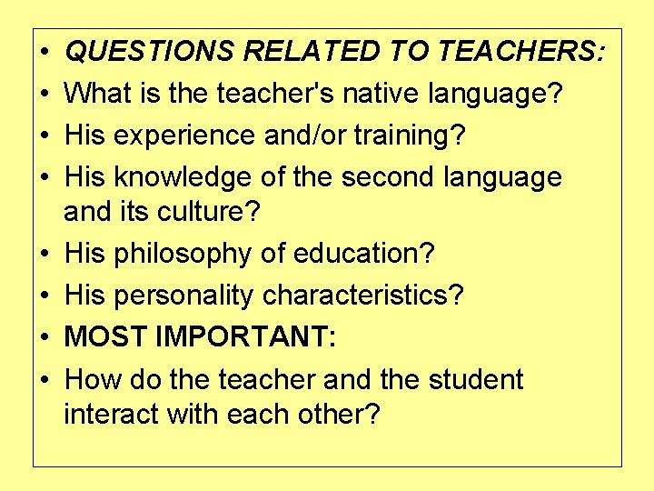  • • QUESTIONS RELATED TO TEACHERS: What is the teacher's native language? His