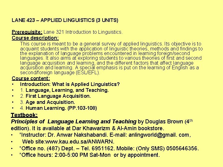 LANE 423 – APPLIED LINGUISTICS (3 UNITS) Prerequisite: Lane 321 Introduction to Linguistics. Course