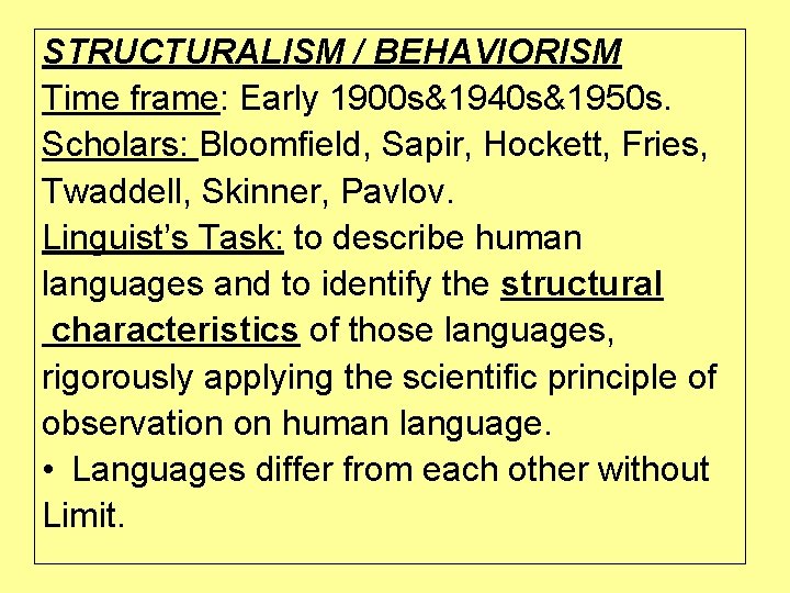 STRUCTURALISM / BEHAVIORISM Time frame: Early 1900 s&1940 s&1950 s. Scholars: Bloomfield, Sapir, Hockett,