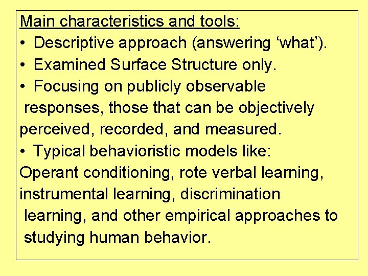 Main characteristics and tools: • Descriptive approach (answering ‘what’). • Examined Surface Structure only.
