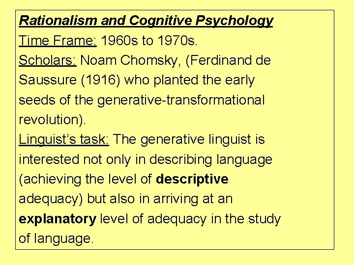 Rationalism and Cognitive Psychology Time Frame: 1960 s to 1970 s. Scholars: Noam Chomsky,