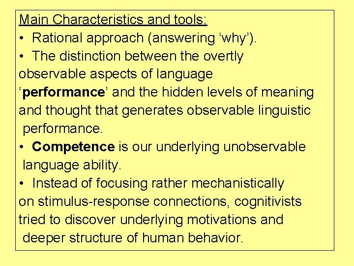 Main Characteristics and tools: • Rational approach (answering ‘why’). • The distinction between the