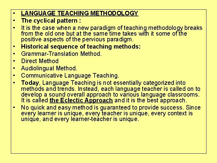  • LANGUAGE TEACHING METHODOLOGY • The cyclical pattern : • It is the