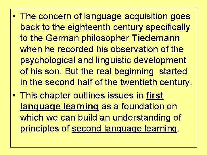  • The concern of language acquisition goes back to the eighteenth century specifically