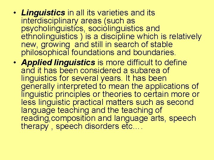  • Linguistics in all its varieties and its interdisciplinary areas (such as psycholinguistics,