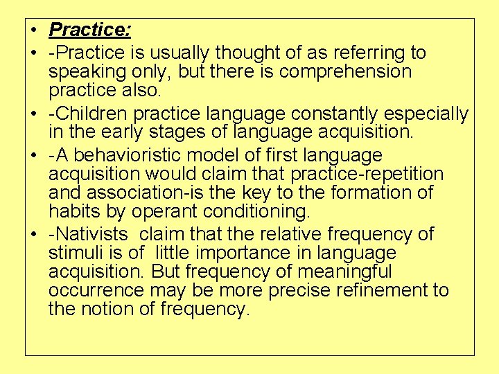  • Practice: • -Practice is usually thought of as referring to speaking only,