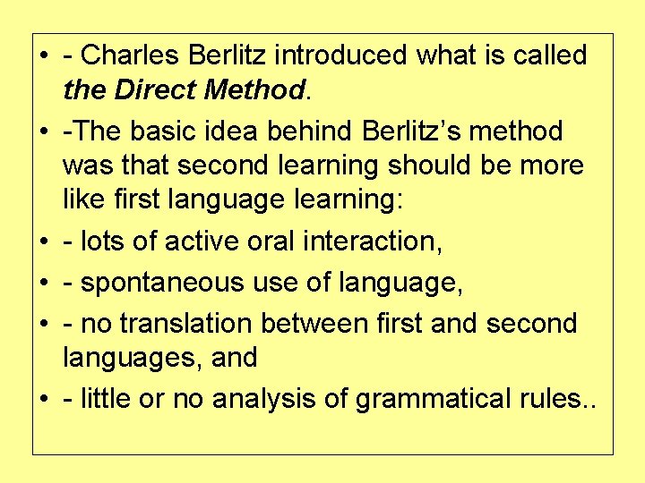  • - Charles Berlitz introduced what is called the Direct Method. • -The