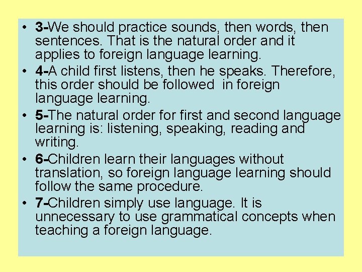  • 3 -We should practice sounds, then words, then sentences. That is the