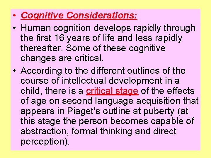  • Cognitive Considerations: • Human cognition develops rapidly through the first 16 years