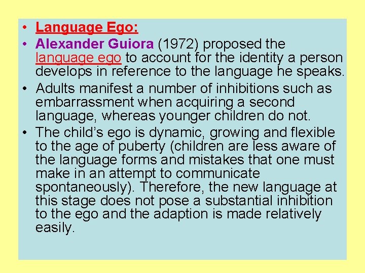  • Language Ego: • Alexander Guiora (1972) proposed the language ego to account