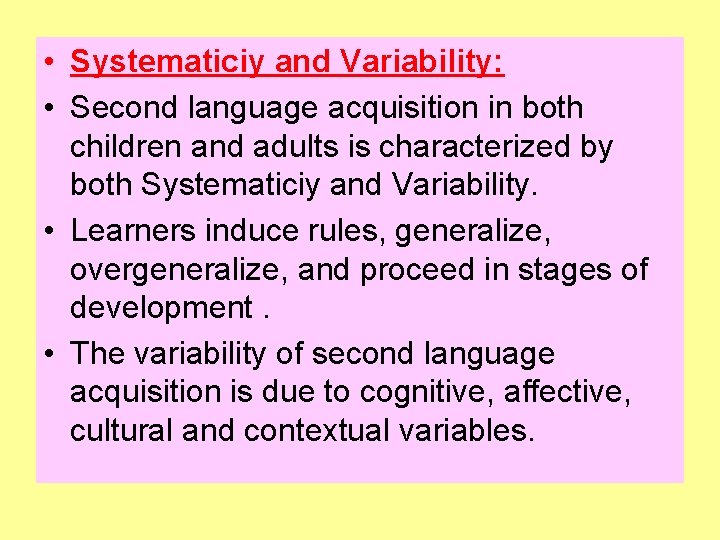  • Systematiciy and Variability: • Second language acquisition in both children and adults