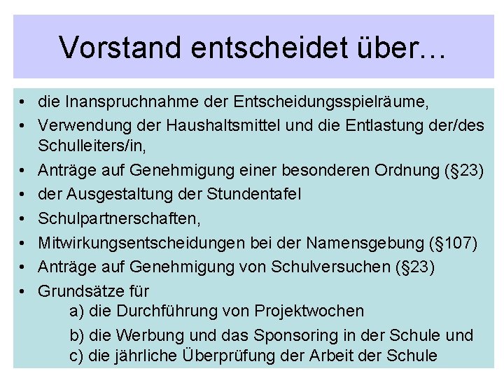 Vorstand entscheidet über… • die Inanspruchnahme der Entscheidungsspielräume, • Verwendung der Haushaltsmittel und die