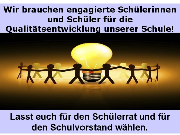 Wir brauchen engagierte Schülerinnen und Schüler für die Qualitätsentwicklung unserer Schule! Lasst euch für