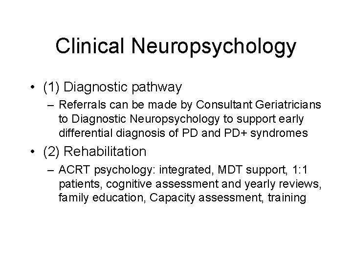 Clinical Neuropsychology • (1) Diagnostic pathway – Referrals can be made by Consultant Geriatricians