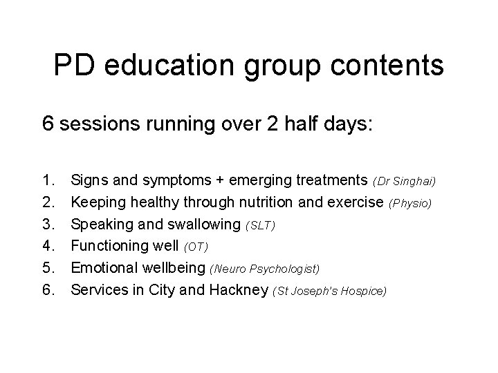 PD education group contents 6 sessions running over 2 half days: 1. 2. 3.