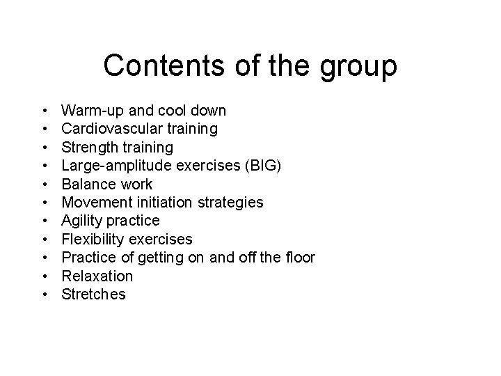 Contents of the group • • • Warm-up and cool down Cardiovascular training Strength