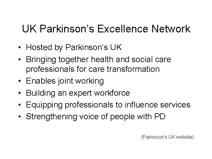 UK Parkinson’s Excellence Network • Hosted by Parkinson’s UK • Bringing together health and