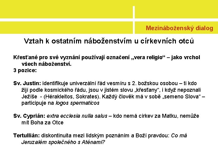 Mezináboženský dialog Vztah k ostatním náboženstvím u církevních otců Křesťané pro své vyznání používají