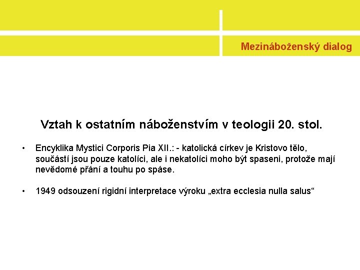 Mezináboženský dialog Vztah k ostatním náboženstvím v teologii 20. stol. • Encyklika Mystici Corporis