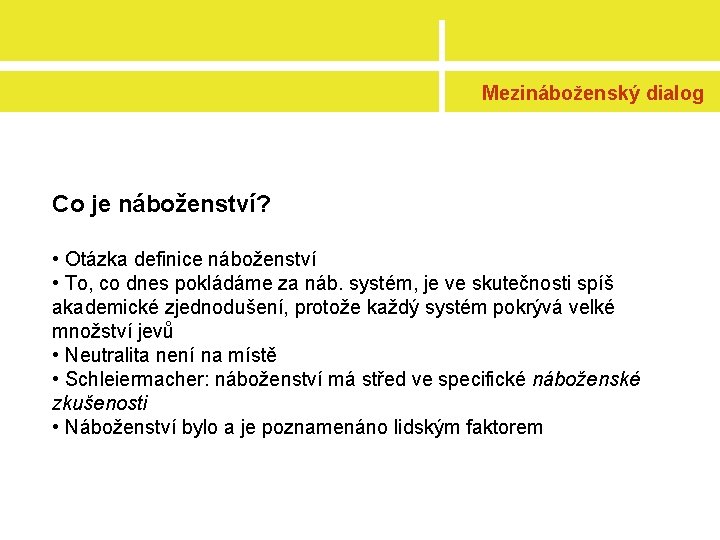 Mezináboženský dialog Co je náboženství? • Otázka definice náboženství • To, co dnes pokládáme