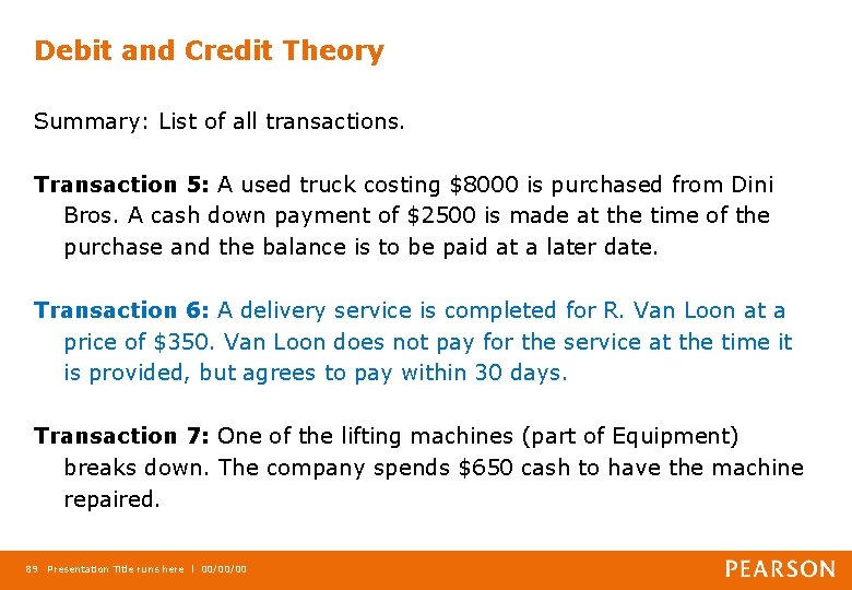 Debit and Credit Theory Summary: List of all transactions. Transaction 5: A used truck