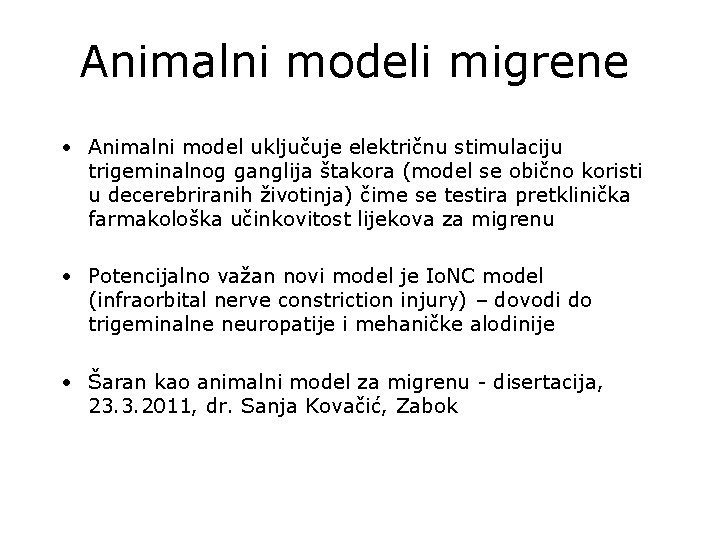 Animalni modeli migrene • Animalni model uključuje električnu stimulaciju trigeminalnog ganglija štakora (model se